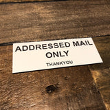 Addressed Mail Only Engraved Acrylic Plaque Sign