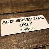 Addressed Mail Only Engraved Acrylic Plaque Sign