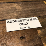 Addressed Mail Only Engraved Acrylic Plaque Sign