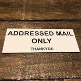 Addressed Mail Only Engraved Acrylic Plaque Sign