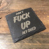 Engraved Slate Coaster — "Don't F**k Up My Table"